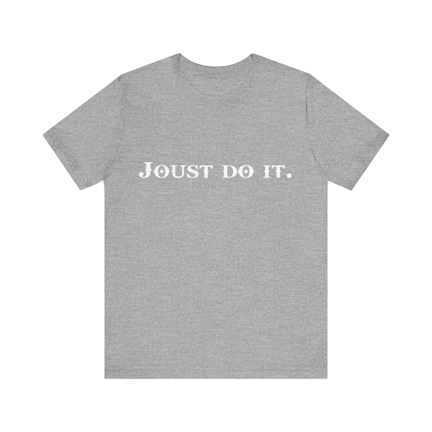 Joust Do It. Renaissance Fair Shirt - Fantasy Shirt