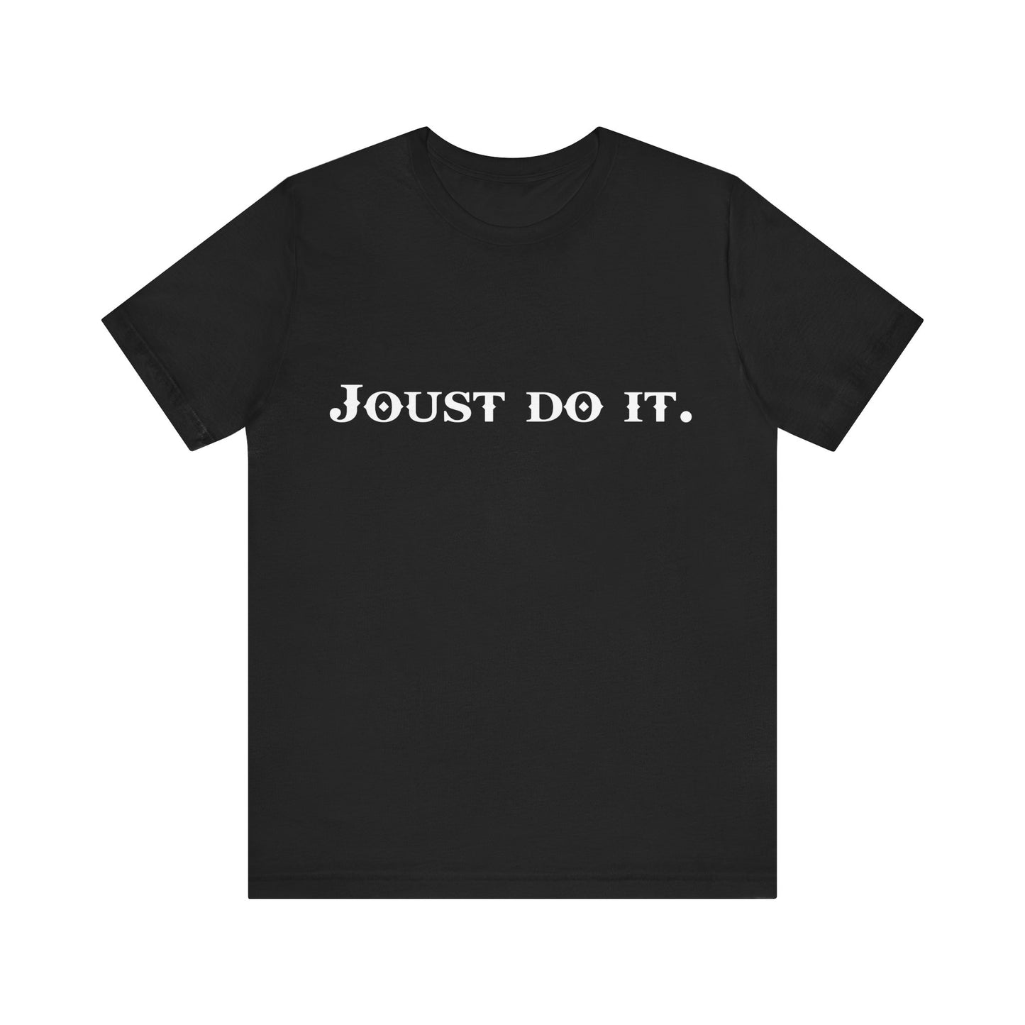 Renaissance Faire Shirt that reads "Joust Do It", front view