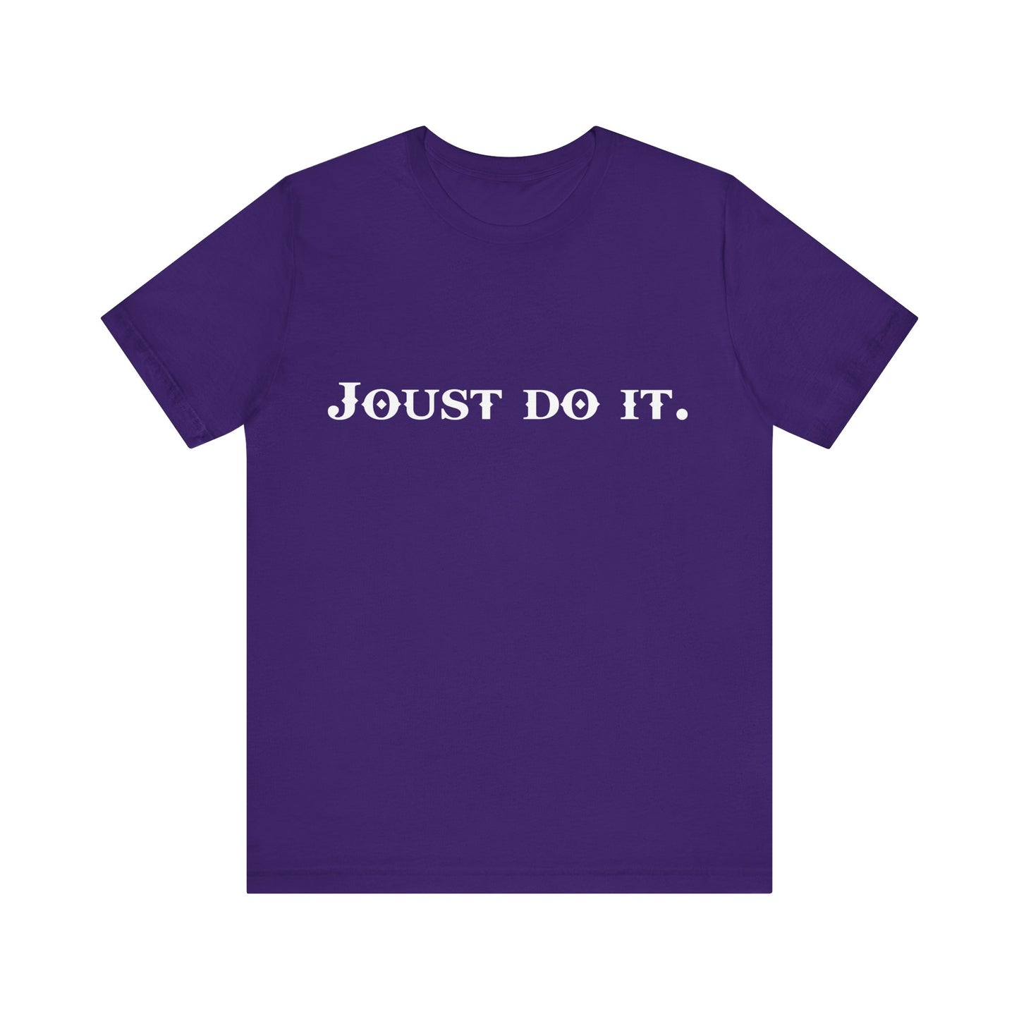 Joust Do It. Renaissance Fair Shirt - Fantasy Shirt