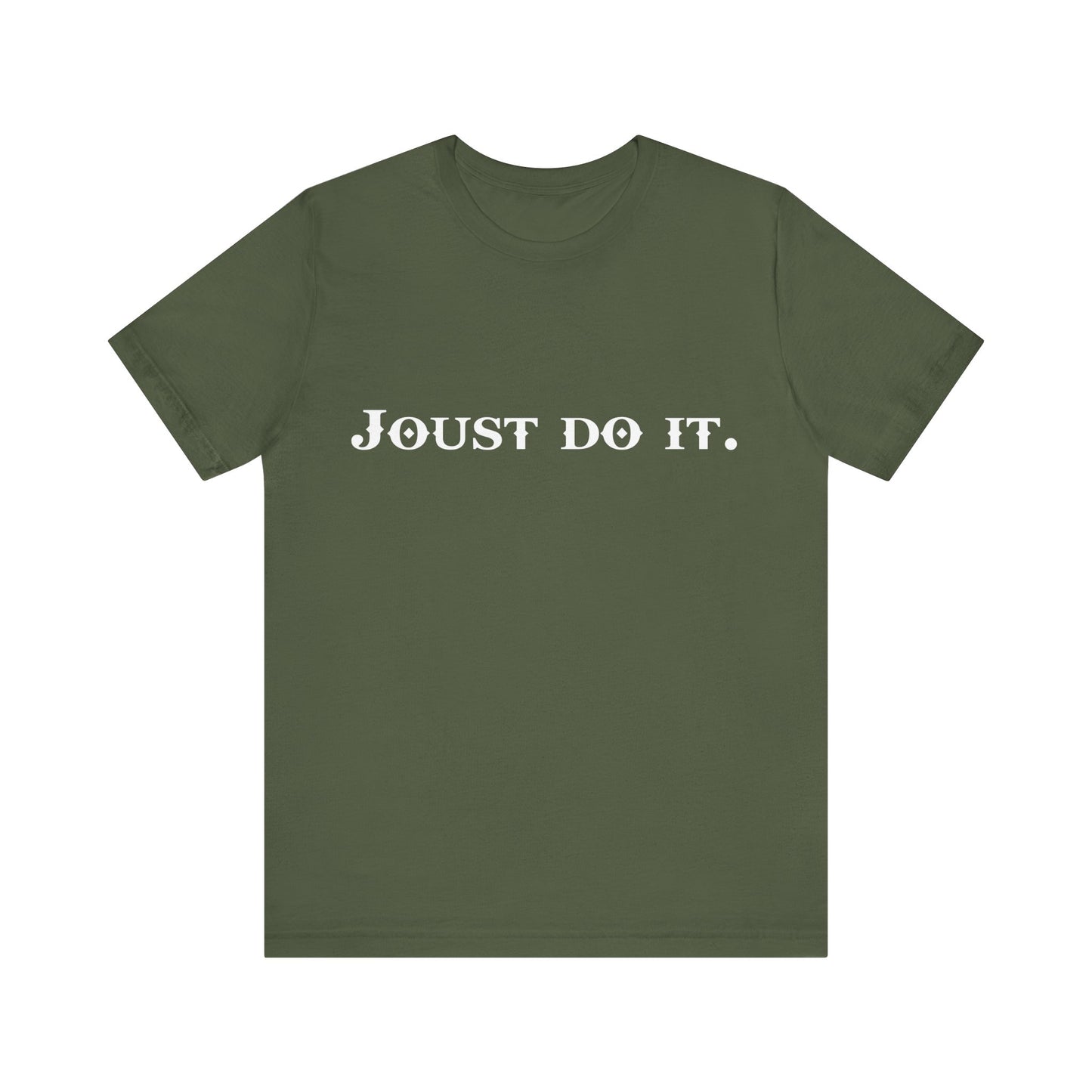 Joust Do It. Renaissance Fair Shirt - Fantasy Shirt