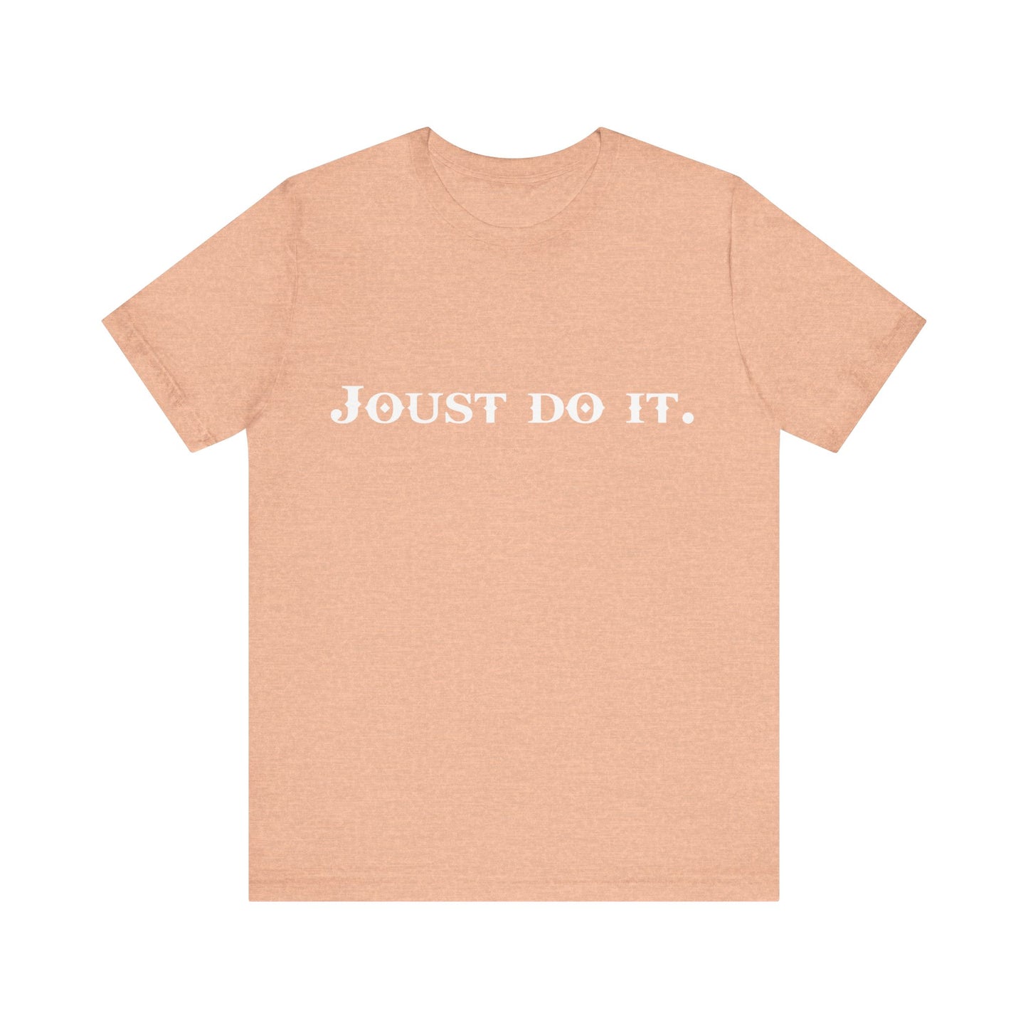 Joust Do It. Renaissance Fair Shirt - Fantasy Shirt